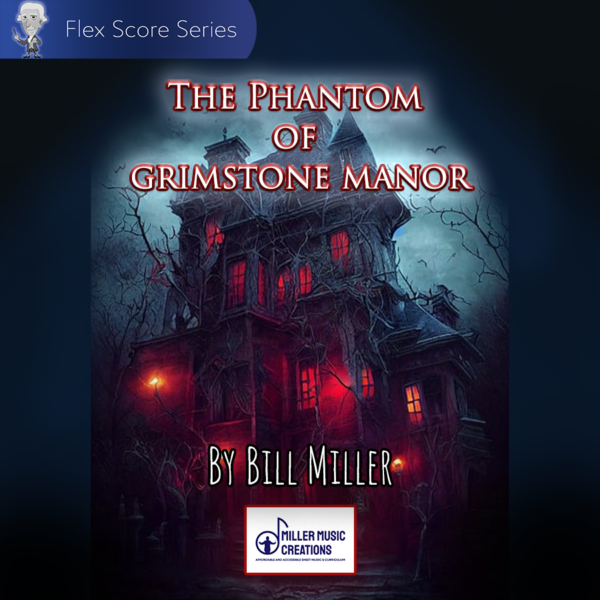 The Phantom of Grimstone Manor [FLEX SCORE VERSION]