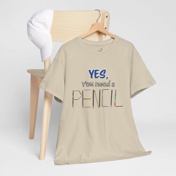 Yes You Need a Pencil Tee, Back to School Shirt, Teacher Gift, Funny Graphic Tee, Unisex Graphic Tee, Classroom T-Shirt - Image 3