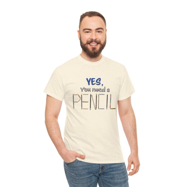 Yes You Need a Pencil Tee, Back to School Shirt, Teacher Gift, Funny Graphic Tee, Unisex Graphic Tee, Classroom T-Shirt - Image 7