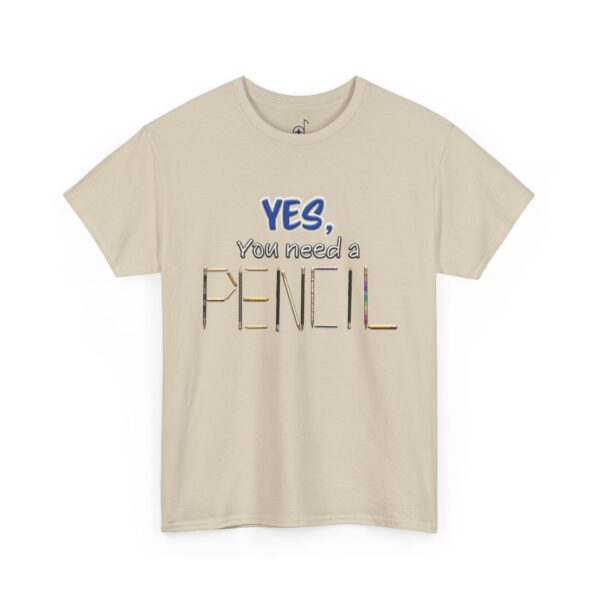 Yes You Need a Pencil Tee, Back to School Shirt, Teacher Gift, Funny Graphic Tee, Unisex Graphic Tee, Classroom T-Shirt - Image 2