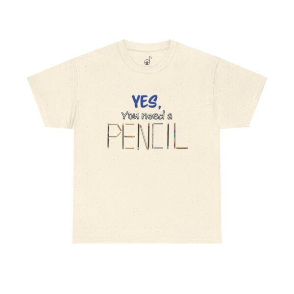 Yes You Need a Pencil Tee, Back to School Shirt, Teacher Gift, Funny Graphic Tee, Unisex Graphic Tee, Classroom T-Shirt - Image 6