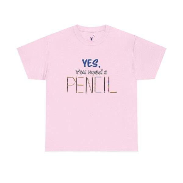 Yes You Need a Pencil Tee, Back to School Shirt, Teacher Gift, Funny Graphic Tee, Unisex Graphic Tee, Classroom T-Shirt - Image 9