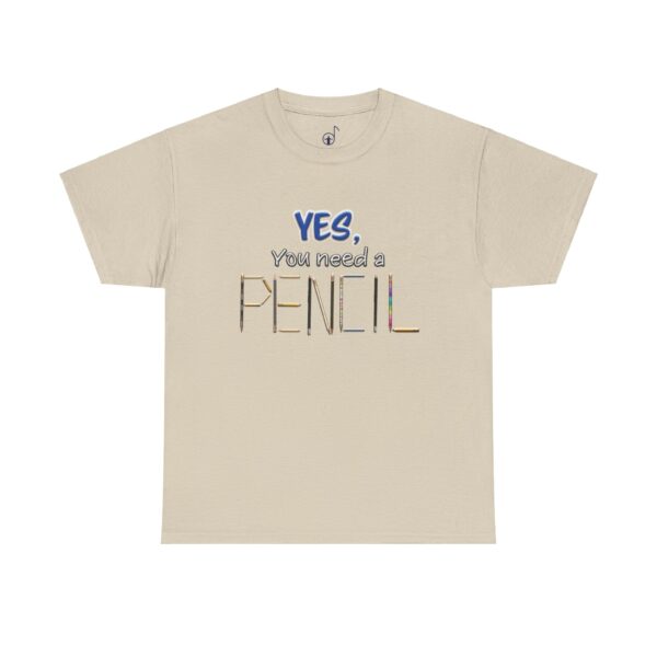 Yes You Need a Pencil Tee, Back to School Shirt, Teacher Gift, Funny Graphic Tee, Unisex Graphic Tee, Classroom T-Shirt